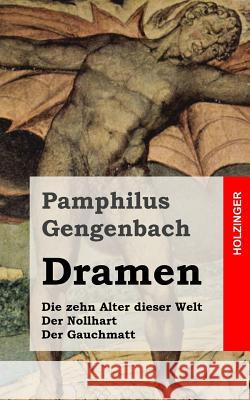 Dramen: Die zehn Alter dieser Welt / Der Nollhart / Der Gauchmatt Gengenbach, Pamphilus 9781482399561 Createspace - książka