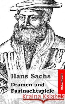 Dramen und Fastnachtspiele Sachs, Hans 9781482711752 Createspace - książka