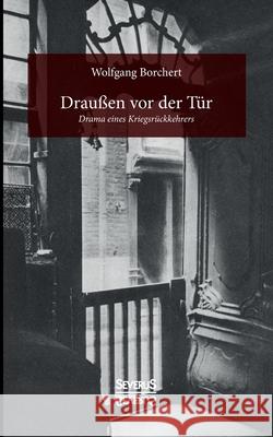 Draußen vor der Tür: Drama eines Kriegsrückkehrers Wolfgang Borchert 9783963450907 Severus - książka