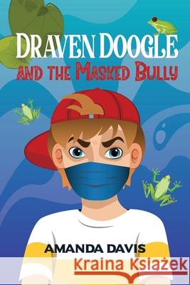 Draven Doogle and the Masked Bully Amanda Davis 9781647044442 Bublish, Inc. - książka