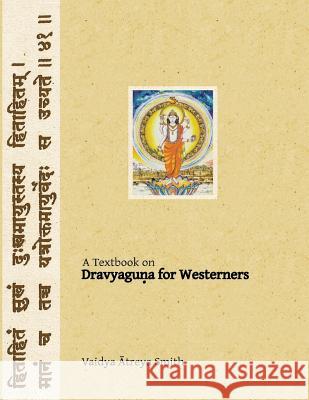 Dravyaguna for Westerners: Ayurvedic Pharmacology for Western Herbs Vaidya Atreya Smith 9781491098066 Createspace - książka