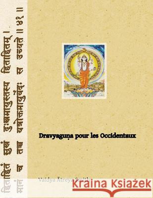 Dravyaguna pour les Occidentaux: Phytotherapie Ayurvedique Smith, Vaidya Atreya 9781494253929 Createspace - książka