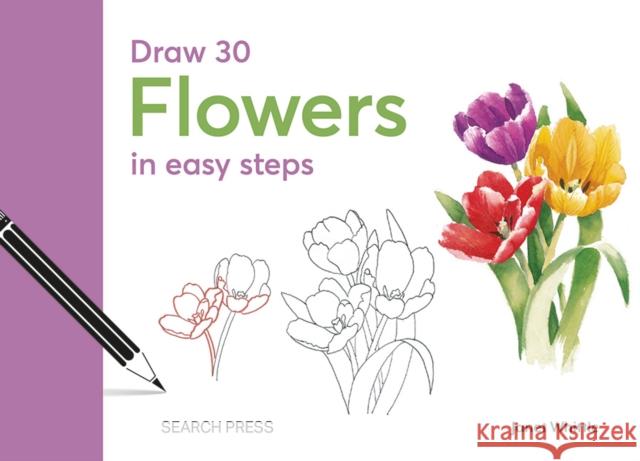 Draw 30: Flowers: In Easy Steps Janet Whittle 9781800921870 Search Press Ltd - książka