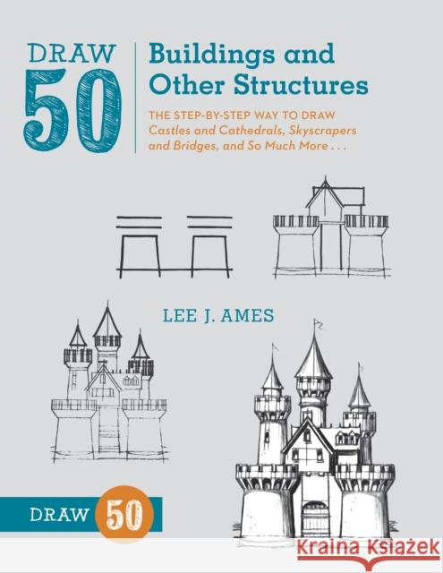 Draw 50 Buildings and Other Structures L Ames 9780823086047 Watson-Guptill Publications - książka