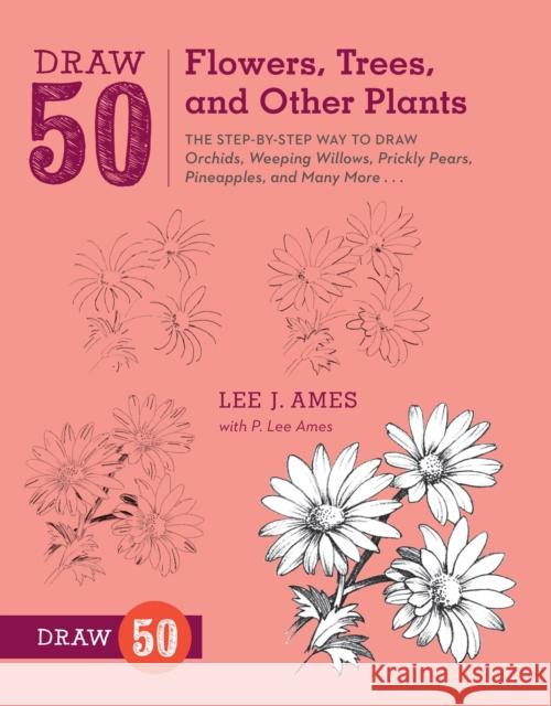 Draw 50 Flowers, Trees, and Other Plants L Ames 9780823085798 Watson-Guptill Publications - książka