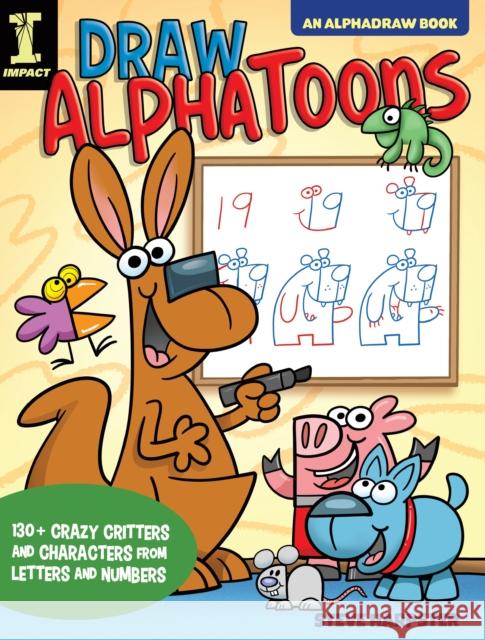 Draw Alphatoons: 130+ Crazy Critters and Characters from Letters and Numbers  9781440354052 Impact - książka