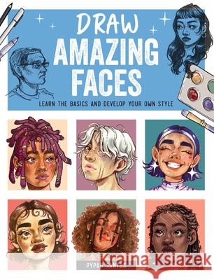 Draw Amazing Faces: Learn the Basics and Develop Your Own Style Pypah Santos 9780760389218 Quarto Publishing Group USA Inc - książka