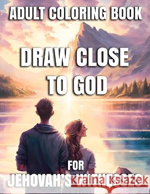 Draw Close To God Adult Coloring Book For Jehovah's Witnesses Lorna Hobbs   9798374261110 Independently Published - książka