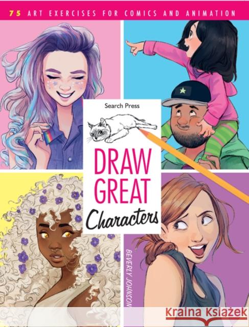 Draw Great Characters: 75 Art Exercises for Comics and Animation Beverly Johnson 9781782218074 Search Press Ltd - książka