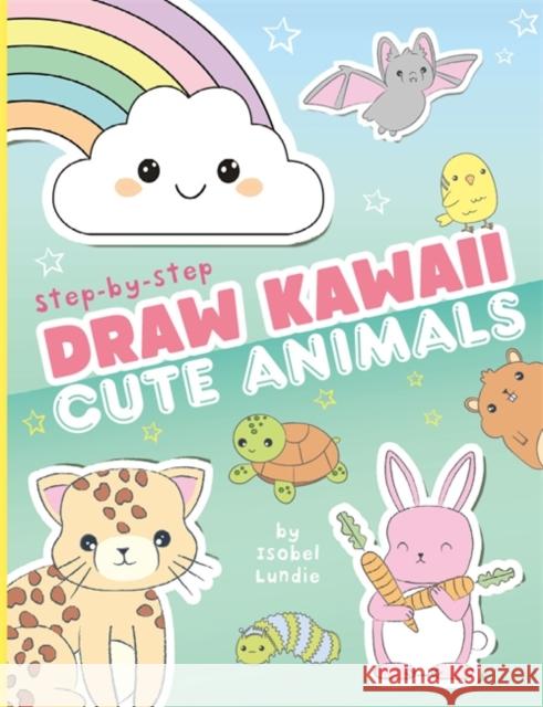 Draw Kawaii: Cute Animals Isobel Lundie 9781800789937 Bonnier Books Ltd - książka