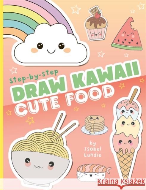 Draw Kawaii: Cute Food Isobel Lundie 9781800789944 Bonnier Books Ltd - książka