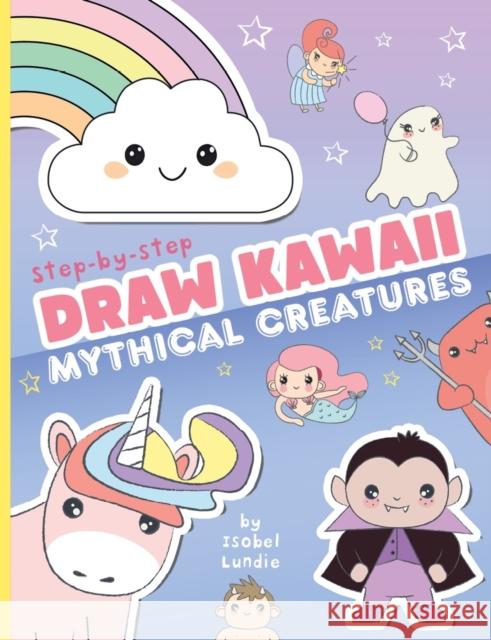 Draw Kawaii: Cute Mythical Creatures Isobel Lundie 9781835872710 Bonnier Books Ltd - książka