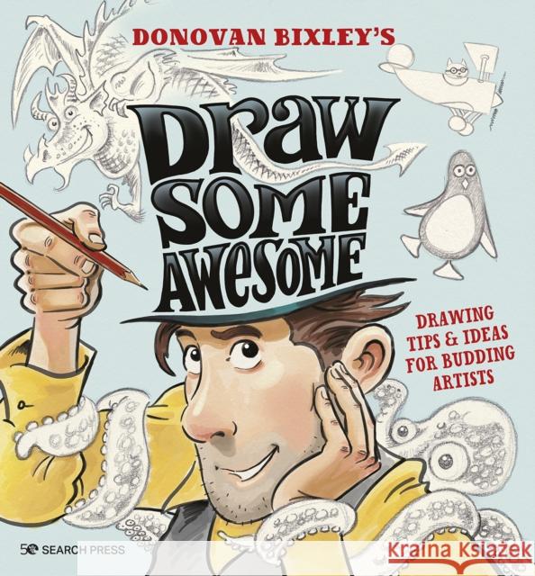 Draw Some Awesome: Drawing Tips & Ideas for Budding Artists Donovan Bixley 9781800921320 Search Press Ltd - książka