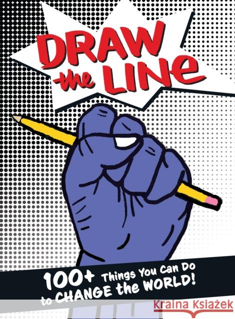 Draw The Line: 100+ Things You Can Do To Change The World! The Draw the Line Artists 9781951491154 Street Noise Books - książka