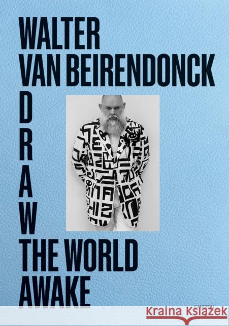 Draw the World Awake Walter van Beirendonck 9789464941364 Cannibal/Hannibal Publishers - książka