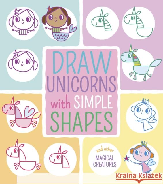 Draw Unicorns with Simple Shapes: And Other Magical Creatures Jo Moon 9781789505320 Arcturus Publishing Ltd - książka