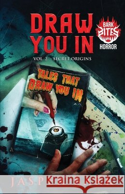 Draw You In Vol.2: Secret Origins Jasper Bark 9781964398020 Crystal Lake Publishing - książka
