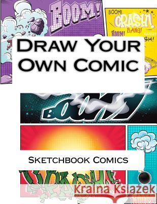Draw Your Own Comic Sketchbook Comics 9781540820570 Createspace Independent Publishing Platform - książka