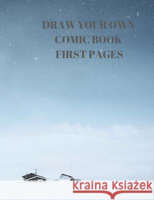Draw Your Own Comic Book First Pages: 90 Pages of 8.5 X 11 Inch Comic Book First Pages Larry Sparks 9781088484647 Independently Published - książka