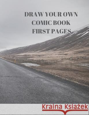 Draw Your Own Comic Book First Pages: 90 Pages of 8.5 X 11 Inch Comic Book First Pages Larry Sparks 9781088484920 Independently Published - książka