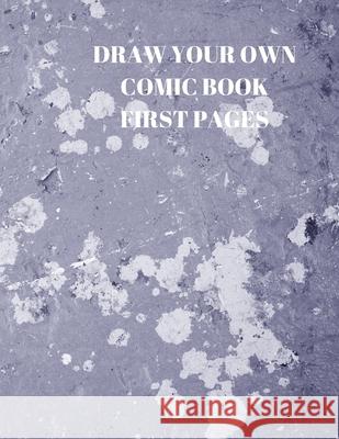 Draw Your Own Comic Book First Pages: 90 Pages of 8.5 X 11 Inch Comic Book First Pages Larry Sparks 9781088490228 Independently Published - książka