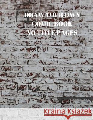 Draw Your Own Comic Book No Title Pages: 90 Pages of 8.5 X 11 Inch Comic Book First Pages Larry Sparks 9781088497043 Independently Published - książka