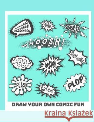 Draw Your Own Comic Fun: Create Your Own Comic Book Strip, Variety of 4 different Templates For Comic Book Creation White Dog Books 9781695448094 Independently Published - książka