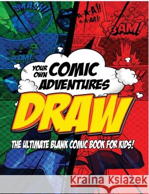 Draw Your own Comics Adventures: the Ultimate Blank Comic Book for Kids! Stanford Journals 9781998050321 Stanfordpub.com - książka