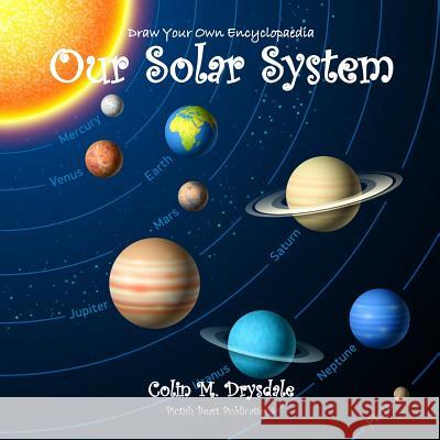 Draw Your Own Encyclopaedia Our Solar System Colin M. Drysdale   9781909832466 Pictish Beast Publications - książka