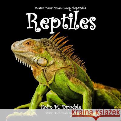Draw Your Own Encyclopaedia Reptiles Colin M Drysdale   9781909832428 Pictish Beast Publications - książka