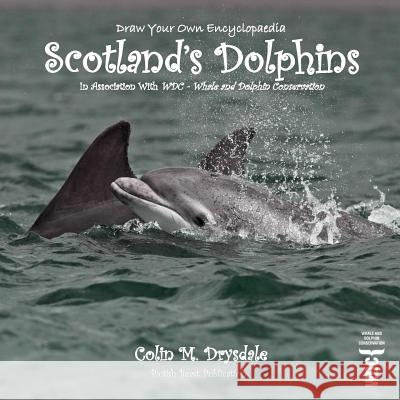 Draw Your Own Encyclopaedia Scotland's Dolphins Colin M. Drysdale   9781909832558 Pictish Beast Publications - książka