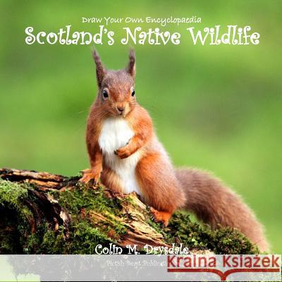 Draw Your Own Encyclopaedia Scotland's Native Wildlife Colin M Drysdale   9781909832626 Pictish Beast Publications - książka