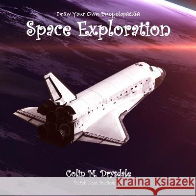 Draw Your Own Encyclopaedia Space Exploration Colin M Drysdale   9781909832497 Pictish Beast Publications - książka