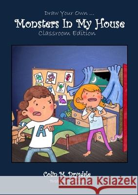 Draw Your Own Monsters In My House - Classroom Edition Colin M Drysdale   9781909832756 Pictish Beast Publications - książka