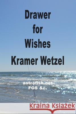 Drawer For Wishes: an astrofish.net curation Wetzel Fgs, Kramer 9781491209271 Createspace - książka