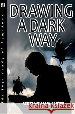 Drawing a Dark Way: Rymadoon Scott William Carter 9780615528977 Flying Raven Press - książka