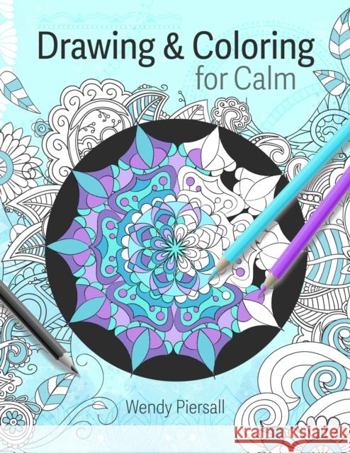 Drawing and Coloring for Calm: Relaxing Mandala Drawing Pages for Adults (Art Therapy) Wendy Piersall 9781642509014 Mango - książka