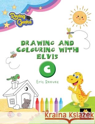 Drawing and Colouring with Elvis - C Eric Reeves White Magic Studios 9781838293659 Maple Publishers - książka