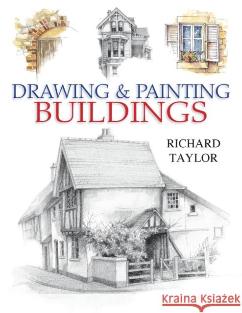 Drawing and Painting Buildings Richard Taylor 9780715320945 DAVID & CHARLES PLC - książka