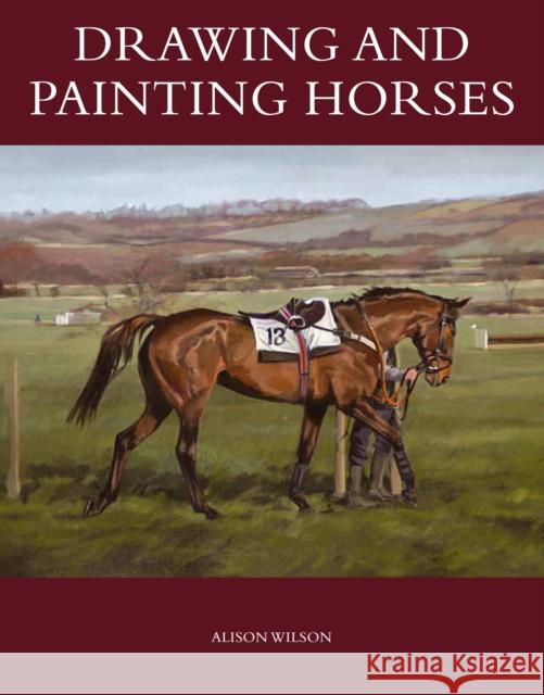 Drawing and Painting Horses Wilson, Alison 9781847975997 The Crowood Press Ltd - książka