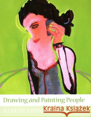 Drawing and Painting People: A Fresh Approach Emily Ball 9781847970886 The Crowood Press Ltd - książka