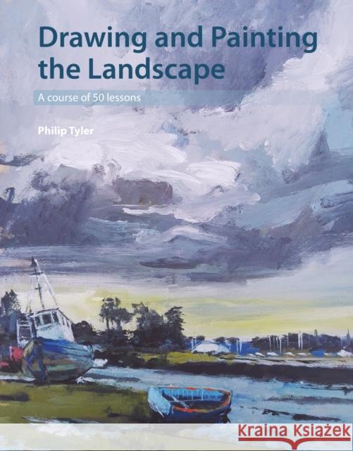 Drawing and Painting the Landscape: A course of 50 lessons Philip Tyler 9781785003240 The Crowood Press Ltd - książka