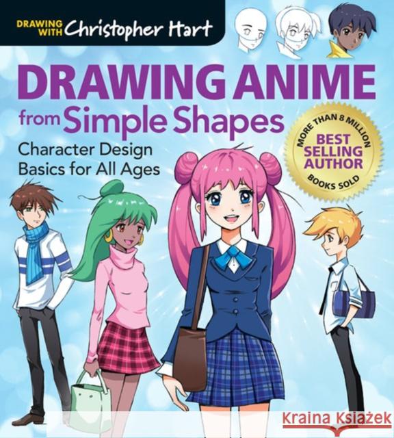 Drawing Anime from Simple Shapes: Character Design Basics for All Ages Christopher Hart 9781684620142 Sixth & Spring Books - książka