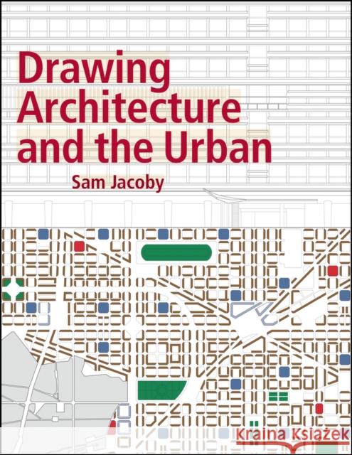 Drawing Architecture and the Urban Jacoby, Sam 9781118879405 John Wiley & Sons Inc - książka