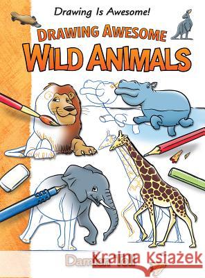 Drawing Awesome Wild Animals Damien Toll 9781477754689 Windmill Books - książka