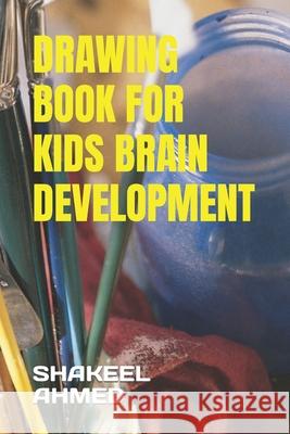 Drawing Book for Kids Brain Development Shakeel Ahmed 9798416403218 Independently Published - książka