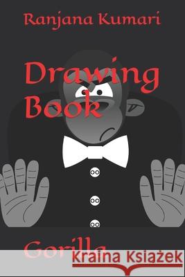 Drawing Book: Gorilla Kumari, Ranjana 9798419590588 Independently published - książka