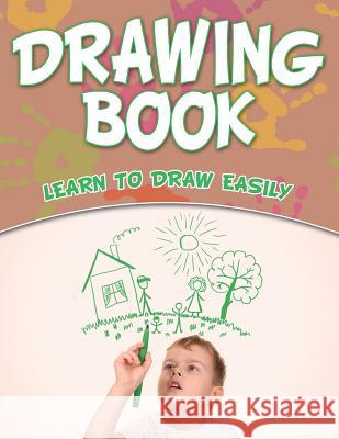 Drawing Book: Learn To Draw Easily Speedy Publishing LLC 9781681452500 Speedy Kids - książka