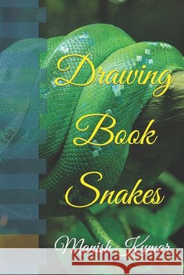 Drawing Book Snakes Kumar Manish Kumar 9798419508309 Independently published - książka