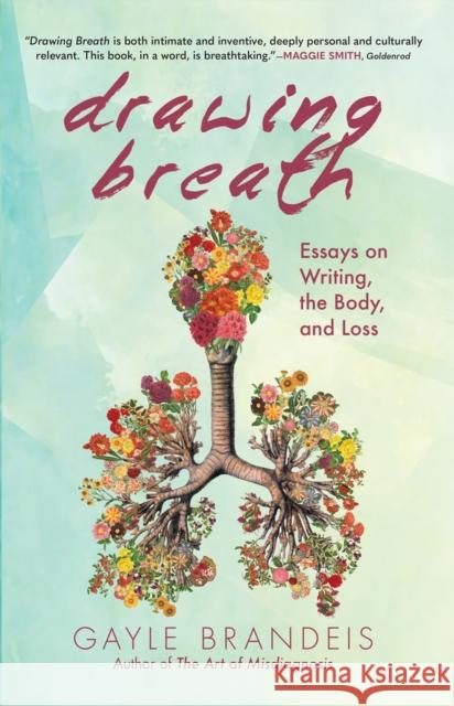 Drawing Breath: Essays on Writing, the Body, and Loss Brandeis, Gayle 9798985652710 Overcup Press - książka